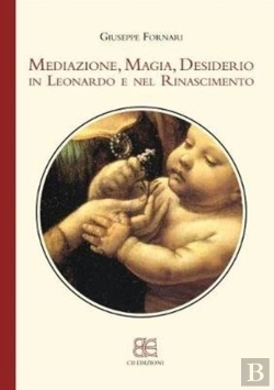 Bertrand.pt - Mediazione, Magia, Desiderio In Leonardo E Nel Rinascimento