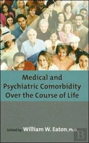 Medical And Psychiatric Comorbidity Over The Course Of Life