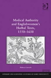 Medical Authority And Englishwomen'S Herbal Texts, 1550â€“1650
