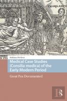 Medical Case Studies (Consilia Medica) Of The Early Modern Period