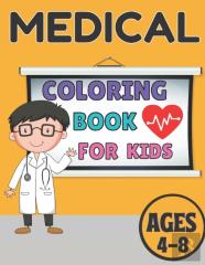 Medical Coloring Book For Kids Ages 4-8