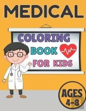 Medical Coloring Book For Kids Ages 4-8
