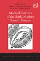 Medical Cultures Of The Early Modern Spanish Empire