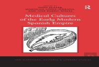 Medical Cultures Of The Early Modern Spanish Empire