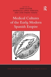 Medical Cultures Of The Early Modern Spanish Empire