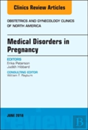 Medical Disorders In Pregnancy, An Issue Of Obstetrics And Gynecology Clinics