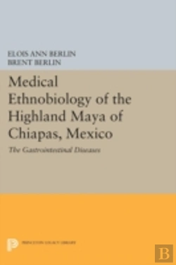 Bertrand.pt - Medical Ethnobiology Of The Highland Maya Of Chiapas, Mexico