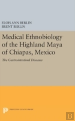 Bertrand.pt - Medical Ethnobiology Of The Highland Maya Of Chiapas, Mexico