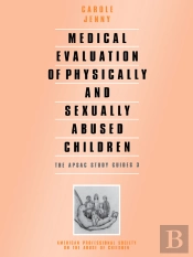 Medical Evaluation Of Physically And Sexually Abused Children
