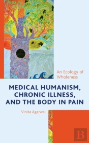 Medical Humanism, Chronic Illness, And The Body In Pain