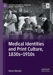 Medical Identities And Print Culture, 1830s-1910s