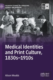 Medical Identities And Print Culture, 1830sâ€“1910s
