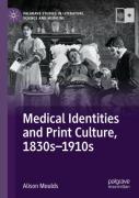 Medical Identities And Print Culture, 1830sâ€“1910s