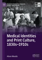 Medical Identities And Print Culture, 1830sâ€“1910s