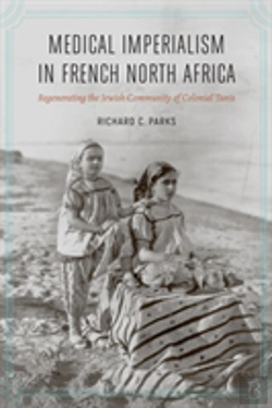 Bertrand.pt - Medical Imperialism In French North Africa