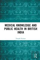 Medical Knowledge And Public Health In British India