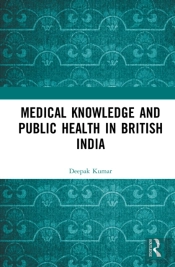 Medical Knowledge And Public Health In British India