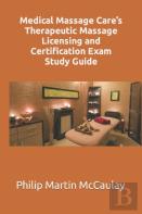Medical Massage Care'S Therapeutic Massage Licensing And Certification Exam Study Guide