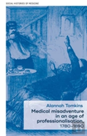 Medical Misadventure In An Age Of Professionalisation, 1780â€“1890