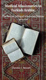 Medical Missionaries In Turkish Arabia