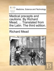 Medical Precepts And Cautions. By Richar