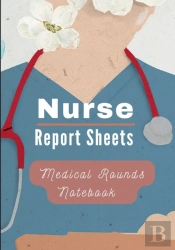 Medical Rounds Notebook With Nurse Report Sheets
