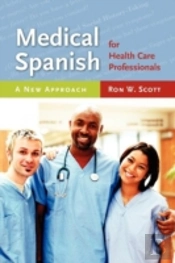 Medical Spanish For Health Care Professionals: A New Approach