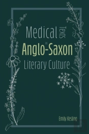 Medical Texts In Anglo-Saxon Literary Culture