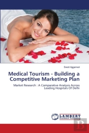 Medical Tourism - Building A Competitive Marketing Plan