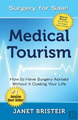 Bertrand.pt - Medical Tourism - Surgery For Sale!: How To Have Surgery Abroad Without It Costing Your Life