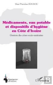 Médicaments, Eau Potable Et Dispositifs D'Hygiène En Côte D'Ivoire : Gestion Des Crises Socio-Sanitaires