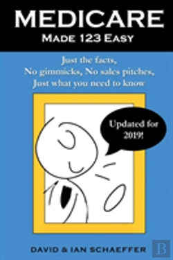 Bertrand.pt - Medicare Made 123 Easy: Just The Facts, No Gimmicks, No Sales Pitches, Just What You Need To Know