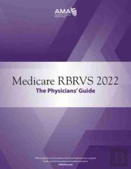 Medicare Rbrvs 2022: The Physicians' Guide
