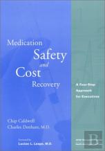Medication Safety And Cost Recovery: A Four-Step Approach For Executives