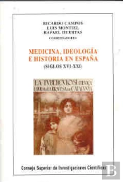 Medicina, Ideología E Historia En España (Siglos Xvi-Xxi)