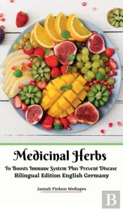 Medicinal Herbs To Boosts Immune System Plus Prevent Disease Bilingual Edition English Germany Hardcover Version