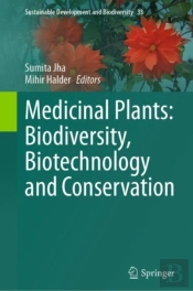 Medicinal Plants: Biodiversity, Biotechnology And Conservation