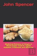 Medicinal Potency Of Ginger In Blood Sugar Control, Type2 Diabetes Treatment And Reversal