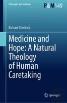 Medicine And Hope: A Natural Theology Of Human Caretaking