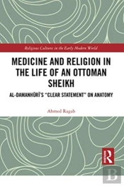 Medicine And Religion In The Life Of An Ottoman Sheikh