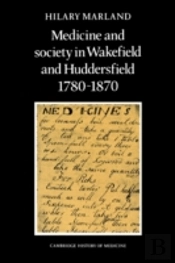 Medicine And Society In Wakefield And Huddersfield 1780â€“1870
