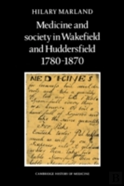 Bertrand.pt - Medicine And Society In Wakefield And Huddersfield 1780â€“1870