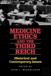 Medicine Ethics And The Third Reich
