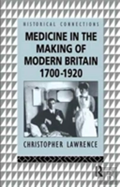 Medicine In The Making Of Modern Britain, 1700-1920