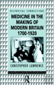 Medicine In The Making Of Modern Britain, 1700-1920