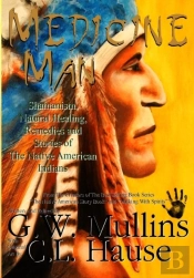 Medicine Man - Shamanism, Natural Healing, Remedies And Stories Of The Native American Indians