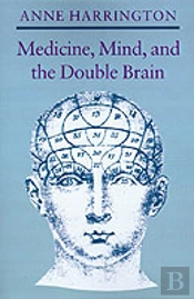 Medicine, Mind, And The Double Brain