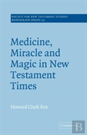 Medicine, Miracle And Magic In New Testament Times