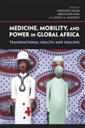 Medicine, Mobility, And Power In Global Africa