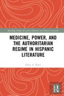 Medicine, Power, And The Authoritarian Regime In Hispanic Literature